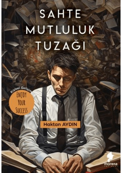 Sahte Mutluluk Tuzağı - Haktan Aydın