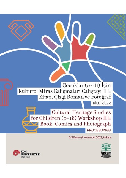 Çocuklar (0-18) İçin Kültürel Miras Çalışmaları Çalıştayı III: Kitap, Çizgi Roman ve Fotoğraf Bildiriler - Çiğdem Maner