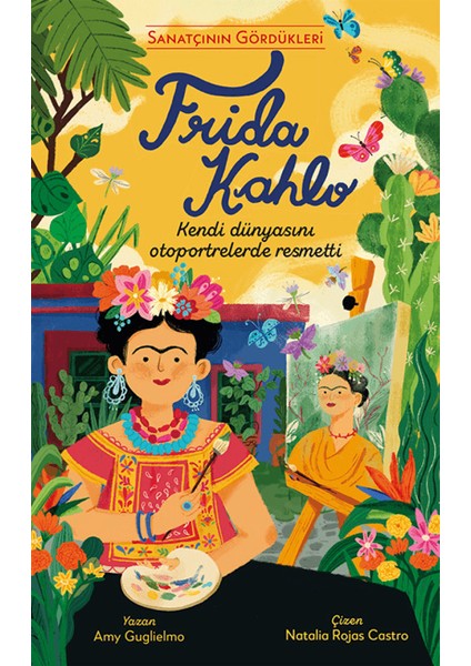 Sanatçının Gördükleri Frida Kahlo - Amy Guglielmo
