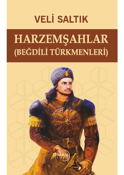 Harzemşahlar Beğdili Türkmenleri - Veli Saltık