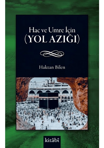 Hac ve Umre İçin Yol Azığı - Haktan Bilen