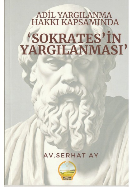 Adil Yargılanma hakkı Kapsamında Sokrates'in Yargılanması - Av. Serhat Ay