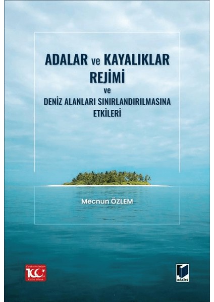 Adalar ve Kayalıklar Rejimi ve Deniz Alanları Sınırlandırılmasına Etkileri - Mecnun Özlem