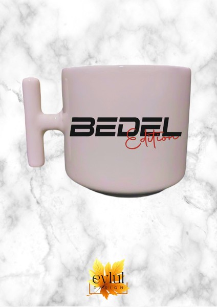 Bedel Edition Yazılı Eğlenceli Krem Rengi T Saplı Özel Tasarım Baskılı T Kupa Bardak
