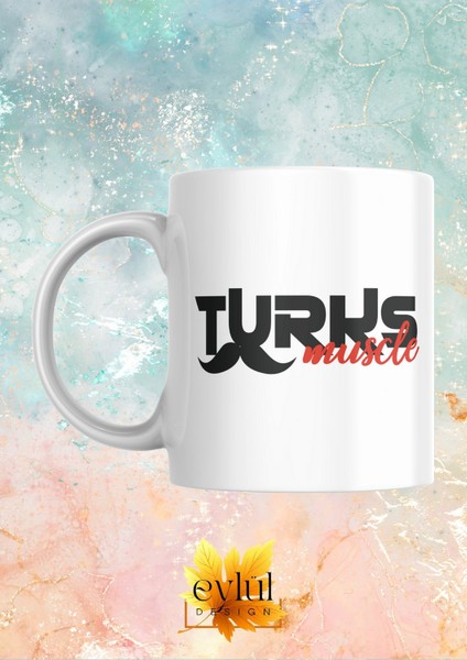 Turks Muscle Yazılı Eğlenceli Esprili Özel Tasarım Baskılı Kupa Bardak Hediye Kahve Çay Bardağı