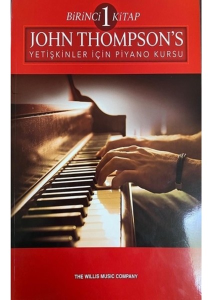 John Thompson’s Yetişkinler Için Piyano Kursu Birinci Kitap - John Thompson 9786055992934