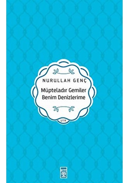 Müpteladır Gemiler Benim Denizlerime - Nurullah Genç