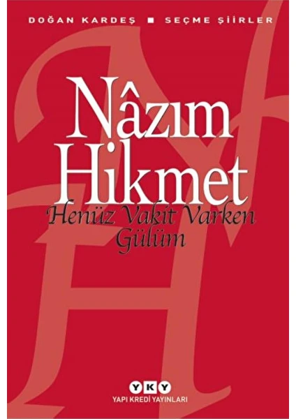 Henüz Vakit Varken Gülüm - Nazım Hikmet