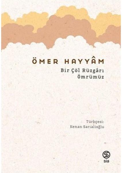 Bir Çöl Rüzgarı Ömrümüz - Ömer Hayyam