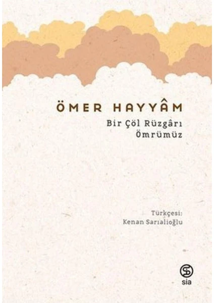 Bir Çöl Rüzgarı Ömrümüz - Ömer Hayyam