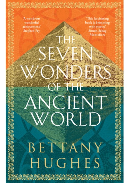 The Seven Wonders Of The Ancient World - Bettany Hughes