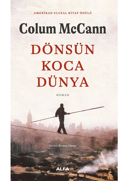 Dönsün Koca Dünya: Amerikan Ulusal Kitap Ödülü - Colum Mccann