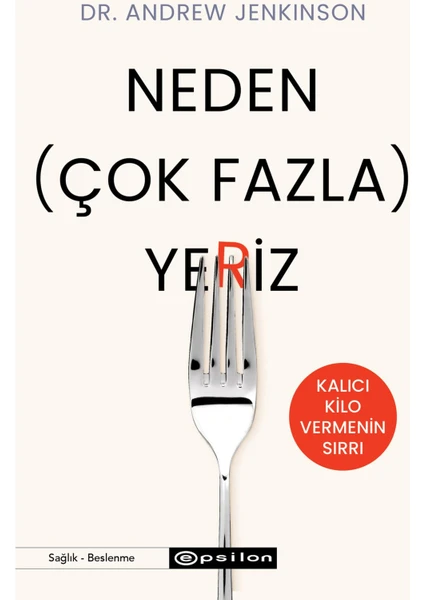 Neden Çok Fazla Yeriz