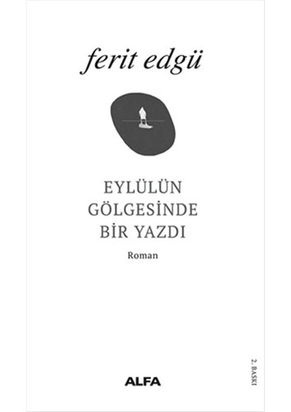 Eylülün Gölgesinde Bir Yazdı - Ferit Edgü