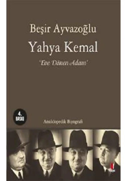 Yahya Kemal: Eve Dönen Adam - Beşir Ayvazoğlu