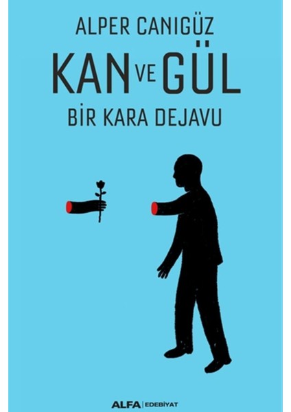 Kan Ve Gül Bir Kara Dejavu