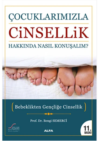 Çocuklarımızla Cinsellik Hakkında Nasıl Konuşalım - Prof. Dr. Bengi Semerci