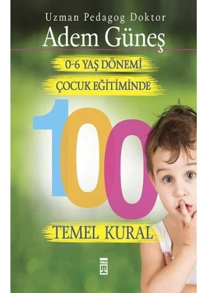 0-6 Yaş Dönemi Çocuk Eğitiminde 100 Temel Kural