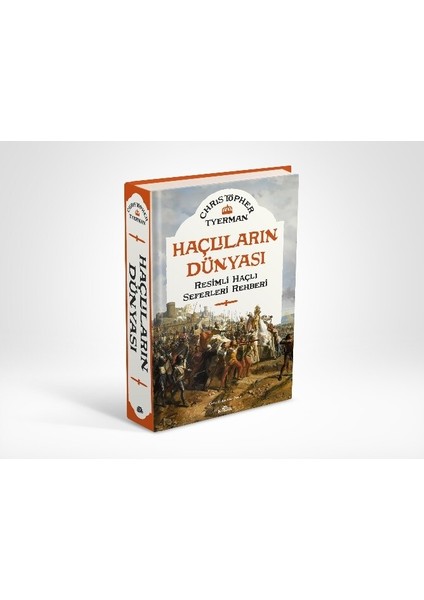 Haçlıların Dünyası - Resimli Haçlı Seferleri Rehberi (Ciltli) - Christopher Tyerman