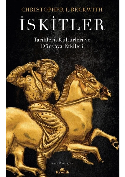 İskitler - Tarihleri, Kültürleri ve Dünyaya Etkileri - Christopher I. Beckwith