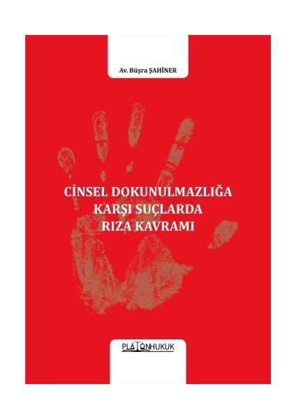 Cinsel Dokunulmazlığa Karşı Suçlarda Rıza Kavramı - Av. Büşra Şahiner