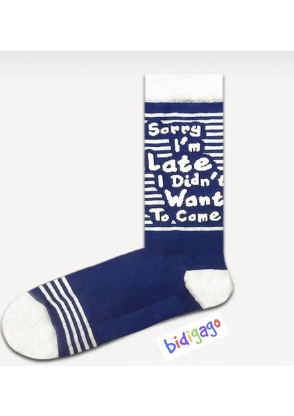 Sorry I Am Late I Didn't Want To Come Yazılı Kolej Çorap