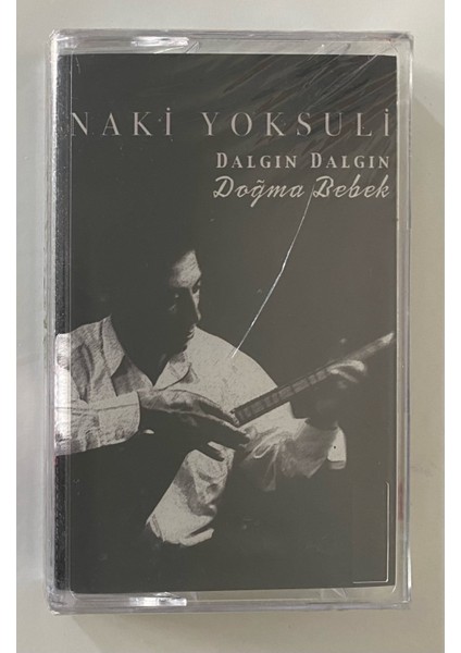 Naki Yoksuli Dalgın Dalgın - Doğma Bebek Kaset (Jelatininde Sıfır Orjnal Dönem Baskı Kaset)