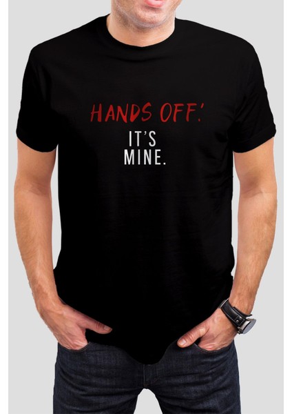 Hands Off. It's Mine. Baskılı Siyah Unisex Tişört C388