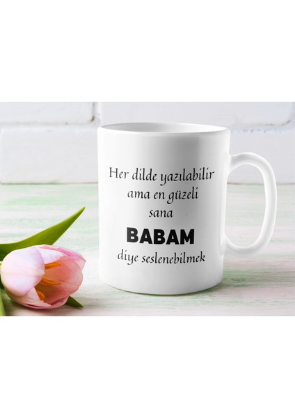 Her Dilde Yazılır Baba Diye Okunur Yazılı Hediyelik Kupa Bardak