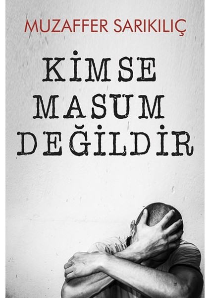 Kimse Masum Değildir - Muzaffer Sarıkılıç