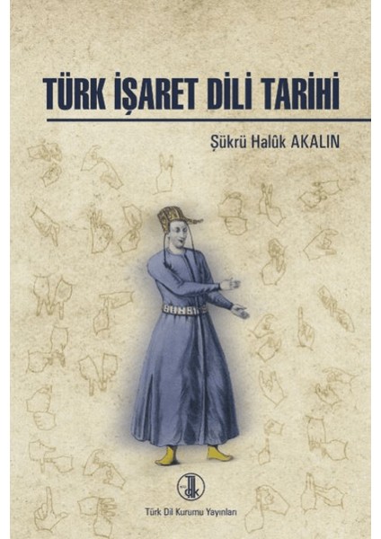 Türk İşaret Dili Tarihi - Şükrü Haluk Akalın