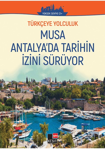 Türkçeye Yolculuk Musa Antalya'da Tarihin İzini Sürüyor - Yakup Türkdil