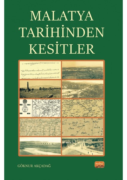 Malatya Tarihinden Kesitler - Göknur Akçadağ