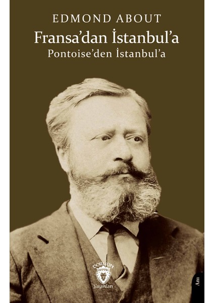 Fransa’dan İstanbul’a Pontoise’den İstanbul’a - Edmond About