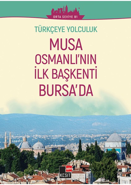 Türkçeye Yolculuk Musa Osmanlı'nın İlk Başkenti Bursa'da - Yakup Türkdil