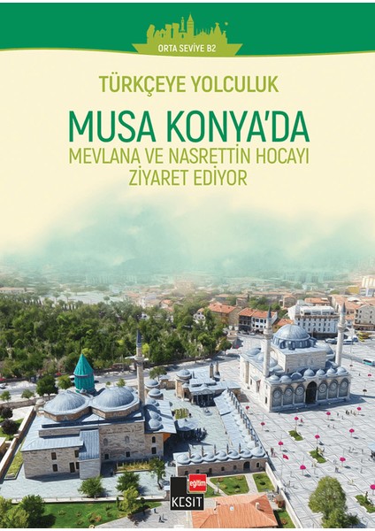 Türkçeye Yolculuk Musa Konya'da Mevlana ve Nasrettin Hoca'yı Ziyaret Ediyor - Yakup Türkdil