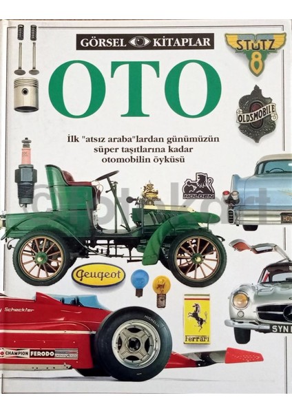 Oto İlk "Atsız Araba"lardan Günümüzün Süper Taşıtlarına Kadar Otomobilin Öyküsü