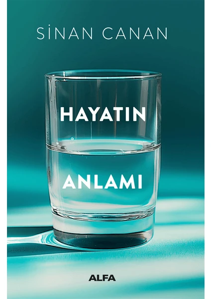 Hayatın Anlamı - Sinan Canan