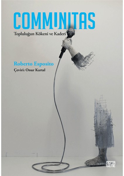 Communitas Topluluğun Kökeni ve Kaderi - Roberto Esposito
