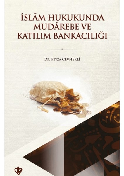 İslam Hukukunda Mudarebe ve Katılım Bankacılığındaki Yeri - Feyza Cevherli