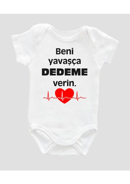 Beni Yavaşça Dedeme Verin Yazılı Bebek Body %100 Pamuklu Beyaz Badi Zıbın Organik Baskılı ZBN013
