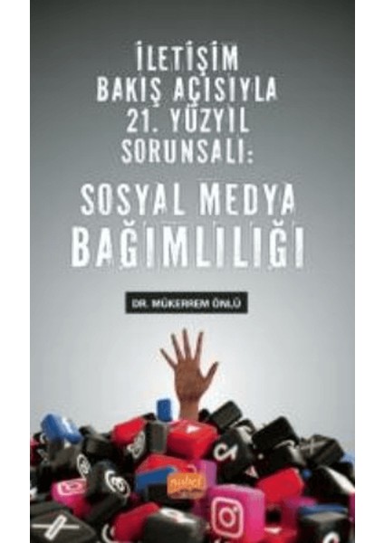 İletişim Bakış Açısıyla 21. Yüzyıl Sorunsalı - Sosyal Medya Bağımlılığı - Mükerrem Önlü