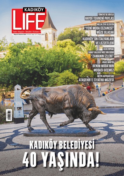 Kadıköy Life Dergisi 117. Sayı Mayıs - Haziran 2024