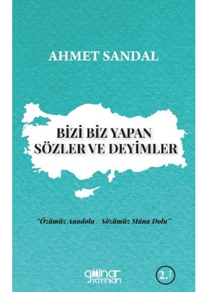 Bizi Biz Yapan Sözler ve Deyimler - Ahmet Sandal