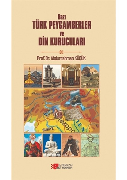 Bazı Türk Peygamberler ve Din Kurucuları - Abdurrahman Küçük