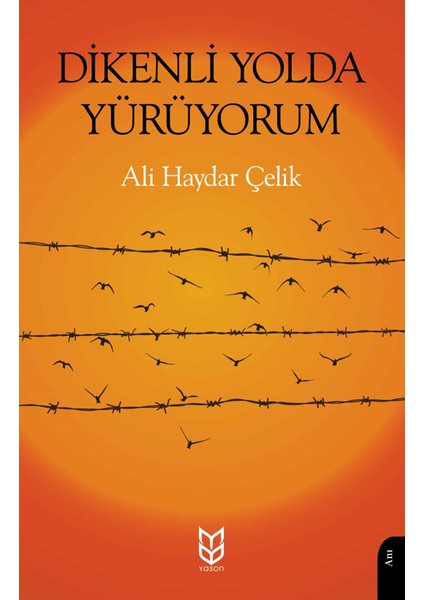 Dikenli Yolda Yürüyorum - Ali Haydar Çelik