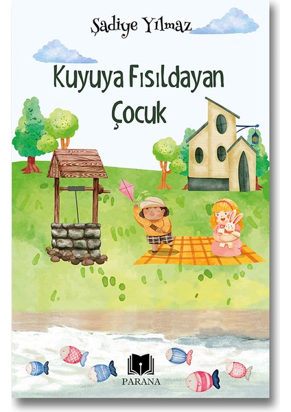 Kuyuya Fısıldayan Çocuk - Şadiye Yılmaz