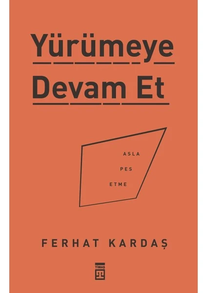 Yürümeye Devam Et: Asla Pes Etme - Ferhat Kardaş