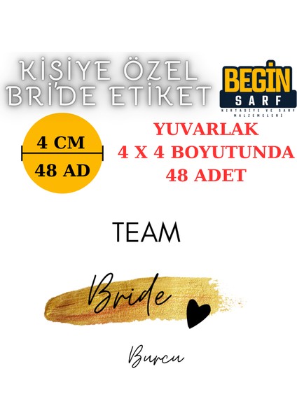  Begin Sarf 3 cm 4 cm 5 cm 6 cm Bride Team Gelin Takımı Etiketi Yapışkanlı Geline Özel Yuvarlak Etiket