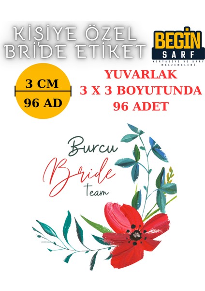  Begin Sarf 3 cm 4 cm 5 cm 6 cm Bride Team Gelin Takımı Etiketi Yapışkanlı Geline Özel Yuvarlak Etiket